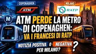 ATM perde la metro di Copenhagen: va ai francesi di RATP. Buona o cattiva notizia?