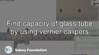Find capacity of glass tube by using vernier calipers