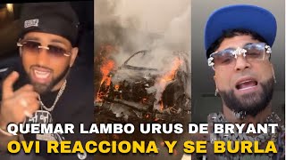 OVI REACCIONA A QUE LE QUEMAR LAMBO URUS A BRYANT MYERS ,, Byant Le TIRA