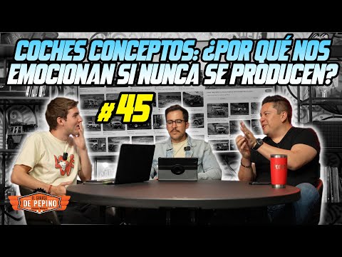 #045 - COCHES CONCEPTO: ¿POR QUÉ NOS EMOCIONAN SI NUNCA SE PRODUCEN?