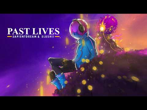 sapientdream, Slushii - Past Lives (Official Lyric Video)