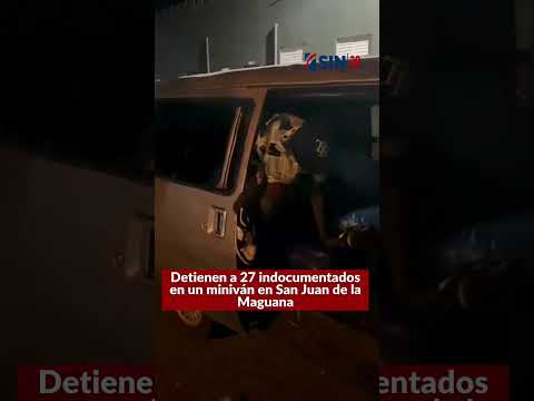 Detienen a 27 indocumentados en un miniván en San Juan de la Maguana