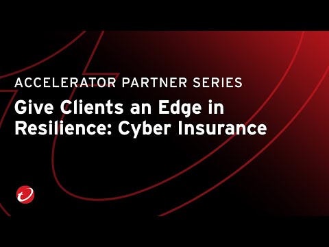 Accelerator Partner Series - Give Clients an Edge in Resilience: Cyber Insurance