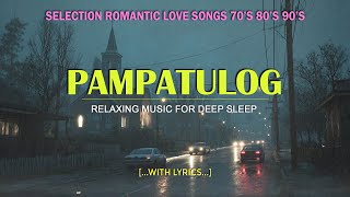 PAMPATULOG (Lyrics) SWEET MEMORIES 80'S 90'S | when you are alone in your bedroom and it is raining