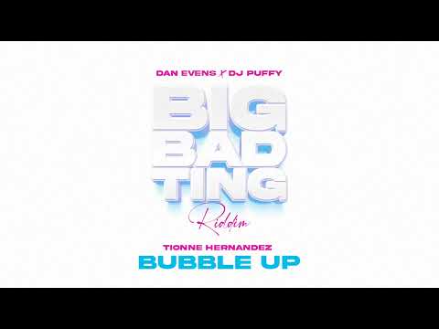 Tionne Hernandez, Dan Evens, DJ Puffy  - Bubble Up (Big Bad Ting Riddim) | Soca 2025