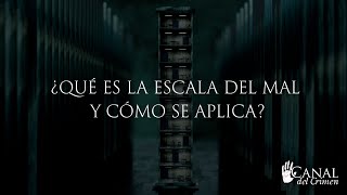 ¿QUÉ ES LA ESCALA DEL MAL Y CÓMO SE APLICA?
