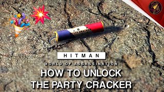 HITMAN WoA | How To Unlock The Party Cracker | Big Boom Challenge | Walkthrough