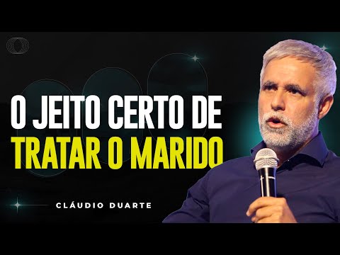 Cláudio Duarte | COMO TRATAR O ESPOSO | Vida de Fé