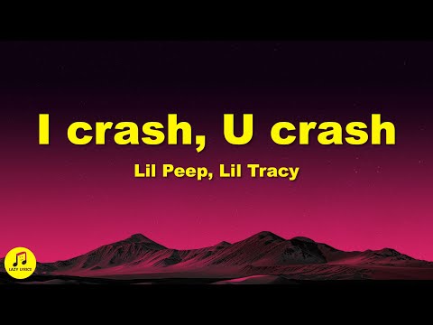 Lil Peep & Lil Tracy - i crash u crash (Lyrics)