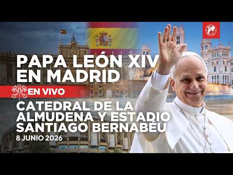 EN VIVO | Papa León XIV en España | Oración en la Catedral de la Almudena de Madrid | 8 Junio 2026