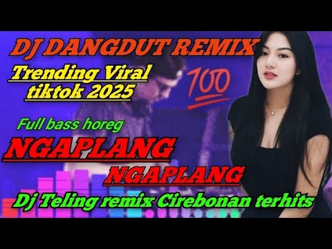 NGAPLANG NGAPLANG ~ DJ TARLING REMIX CIREBONAN FULL BASS HOREG ‼️ DJ DANGDUT REMIX TRENDING VIRAL 💯