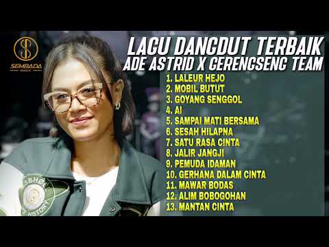 Lagu Dangdut Terbaik ADE ASTRID X GERENGSENG TEAM | LALEUR HEJO, MOBIL BUTUT, GOYANG SENGGOL