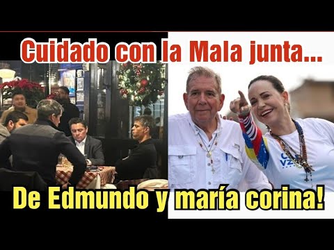 cuidado con la Mala junta de Edmundo González Urrutia y maría corina