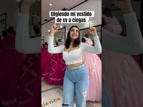ELIGIENDO MI VESTIDO DE XV A CIEGAS😱😱💘💘