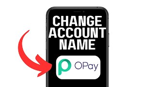 NEW! CHANGE MY OPAY ACCOUNT NAME (WORKING) 2025!