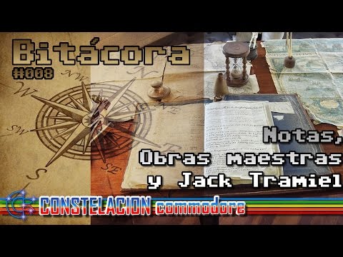 Bitácora Commodore Vlog #0008 (17/05/2016) Notas, Obras maestras y Jack Tramiel