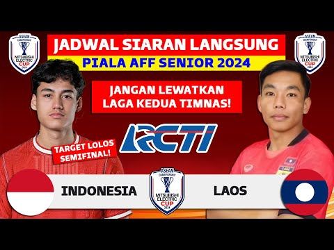 Jadwal Piala AFF Senior 2024 - Indonesia vs Laos - Jadwal Timnas Indonesia Live RCTI