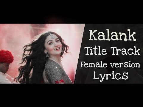 Kalank (Title Track)Female version  Lyrics | Shreya Karmakar