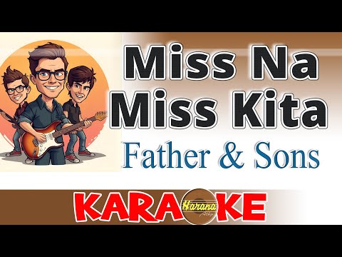 Miss Na Miss Kita – Father & Sons (KARAOKE Version)