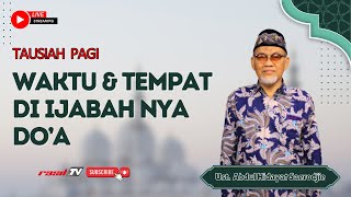 Waktu & Tempat diijabahnya Do'a II Ustaz Abul Hidayat Saerodjie