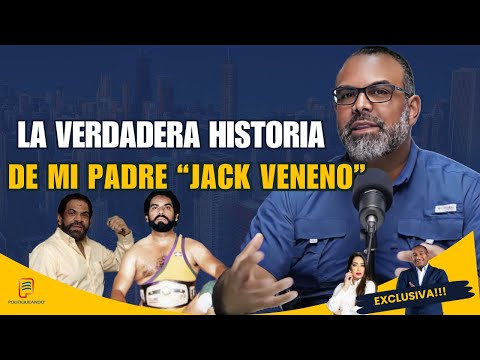 JACK SANCHEZ : LA VERDADERA HISTORIA DE MI PADRE " JACK VENENO". EN POLITIQUEANDO RD