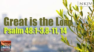 Psalm 48:1-3,8-11,14 (NKJV Song) "Great is the LORD" (Esther Mui)