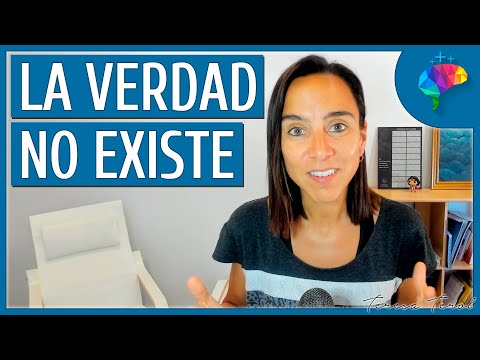 La Verdad No Existe y te Explicamos Por Qué