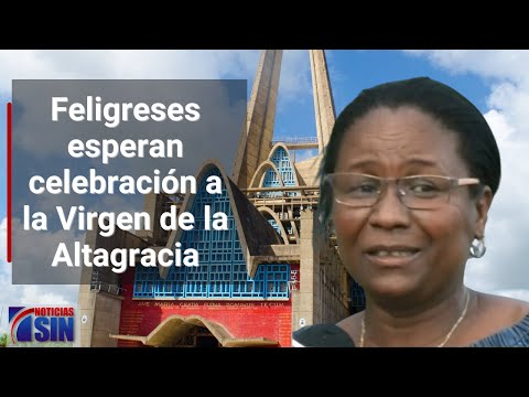 Feligreses esperan la celebración a la Virgen de la Altagracia