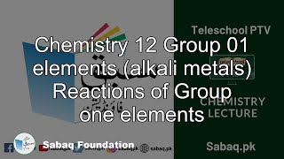 Chemistry 12 Group 01 elements (alkali metals)
Reactions of Group one elements