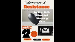 Romance & Resistance in the U.S. Chattel Slavery Era
