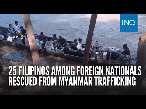 YouTube video thumbnail: 25 Filipinos Among Foreign Nationals Rescued From Myanmar Trafficking