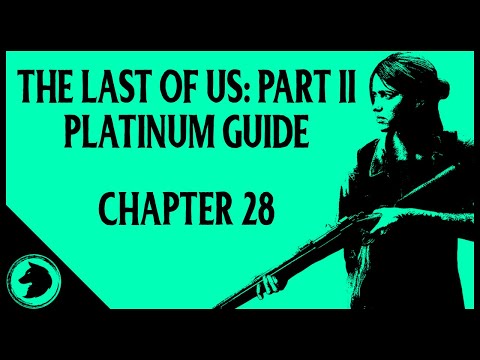 The Last of Us 2 Platinum Guide: CHAPTER 28 | All Collectibles & Chapter Specific Trophies