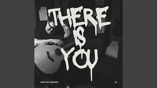 There Is You