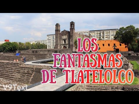 Los Fantasmas de Tlatelolco / Lugares Embrujados / Leyendas de Ciudad de México / Leyendas de Terror