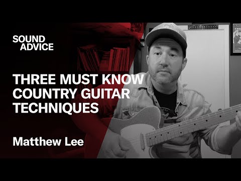 Sound Advice: Matthew Lee - Three Must-Know Country Guitar Techniques