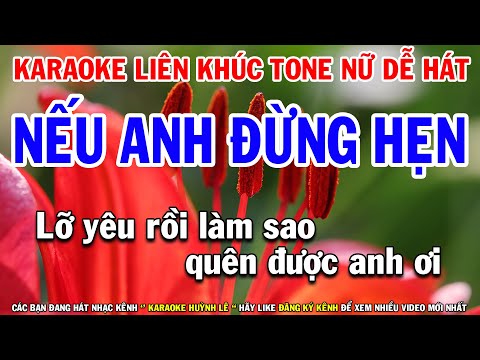 Karaoke Liên Khúc Bolero Tình Khúc Trữ Tình Tone Nữ | Nếu Anh Đừng Hẹn | Lại Nhớ Người Yêu