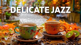 Delicate Jazz ☕ Morning Fall Jazz Music & Gentle Bossa Nova Instrumental for Start the day