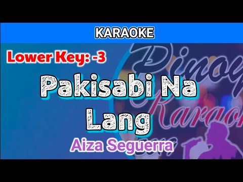 Pakisabi Na Lang by Aiza Seguerra (Karaoke : Lower Key : -3)