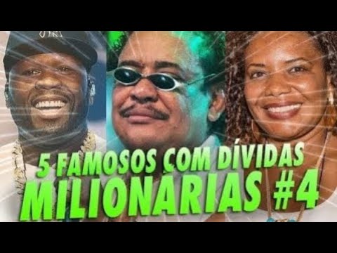 FAMOSOS QUE TEM DÍVIDAS MILIONÁRIAS PARTE 4