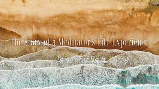 The Story of a Meditator's Life Experience | Jack Kornfield