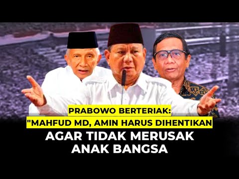 Prabowo Berteriak ! Mahfud dan Amin Rais Harus Dihentikan Agar Tidak Merusak Anak Bangsa