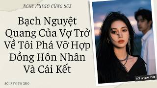 Bạch Nguyệt Quang Của Vợ Trở Về Tôi Lùi 1 Bước Về Phía Sau - Sói Review 2510