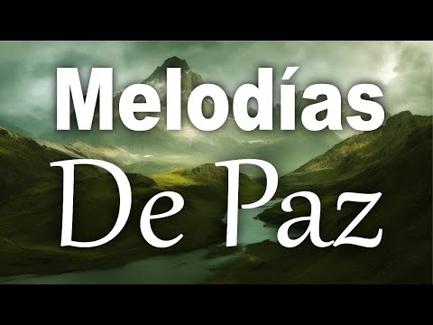 🎵 MUSICA INSTRUMENTAL CRISTIANA - MELODIAS DE PAZ **SIN ANUNCIOS INTERMEDIOS