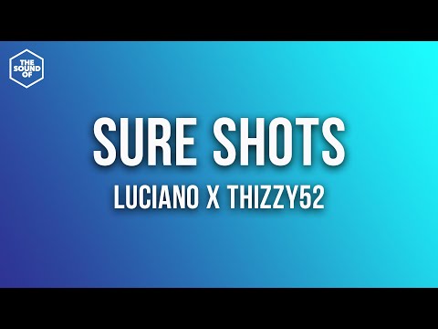 Luciano x Thizzy52 - Sure Shots (Lyric Video)