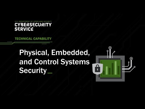 DHS Cybersecurity Service Technical Capabilities: Physical, Embedded,
and Control Systems Security