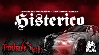 Dan Sanchez x ElPatron970 x Tony Trampa x Ganggy - Histerico [Official Visualizer]