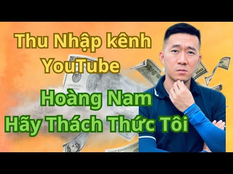 Thu nhập kênh HOÀNG NAM - HÃY THÁCH THỨC TÔI đạt được là bao nhiêu?