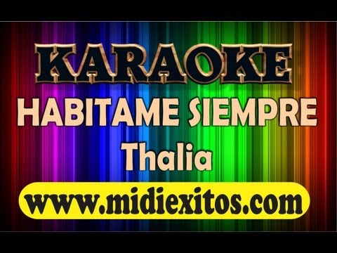 KARAOKE – HABITAME SIEMPRE – THALIA  www.midiexitos.com