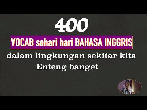 400 vocab sehari hari Bahasa Inggris | dalam lingkungan sekitar kita super enteng banget