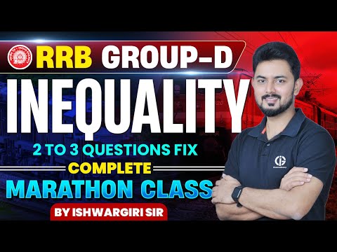 RRB GROUP D EXAM - INEQUALITY PYQs | ಮ್ಯಾರಥಾನ್ ಕ್ಲಾಸ್ | By IshwarGiri Sir